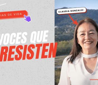 Voces que resisten #9 Claudia Gonzalez