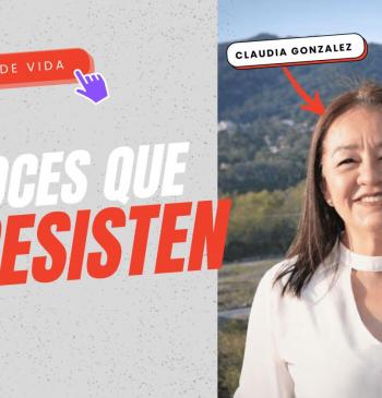 Voces que resisten #9 Claudia Gonzalez