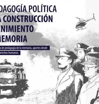 Una pedagogía política para la construccción y sostenimiento de la memoria